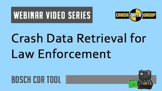 Webinar Crash Data Retrieval for Law Enforcement [upl. by Vladimar]