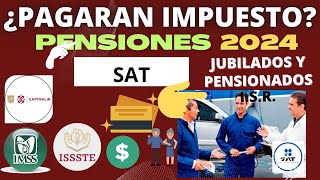 🔴¿PAGARÁN IMPUESTO EN 2024💰🚨JUBILADOS Y PENSIONADOS➡️ SAT👨‍🦳️💰🔴 [upl. by Kohsa]