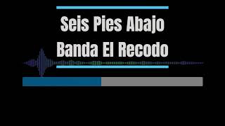 Karaoke  Seis Pies Abajo  Banda El Recodo [upl. by Melbourne]