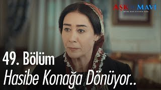 Hasibe konağa dönüyor  Aşk ve Mavi 49 Bölüm [upl. by Kattie]