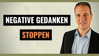 Negative Gedanken loswerden  Wie Sie negative Gedanken stoppen [upl. by Krall]