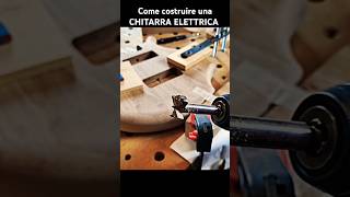 Come costruire una CHITARRA ELETTRICA faidate chitarraelettrica diyguitar liuteria diy [upl. by Eiclud3]