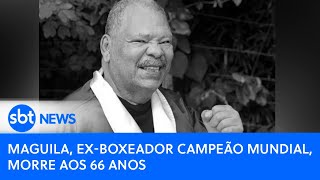 Maguila exboxeador campeão mundial morre aos 66 anos  SBT News [upl. by Aeneas]