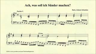 Bach Ach was soll ich Sünder machen BWV 770 Partita V [upl. by Evania]