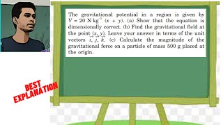 The gravitational potential in a region is given by V  20 N kg–1 x  y a Show that the equatio [upl. by Maurise977]