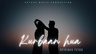 Kurbaan Hua  Anshuman Pathak  Kurbaan  SalimSulaiman  Vishal D  Official Music Video [upl. by Alica]