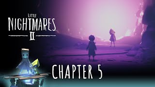 Little Nightmares II  Chapter 5  Full PS5 Walkthrough Gameplay 60FPS No Commentary [upl. by Asyla]