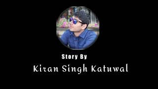 Ek Katha  Kiran Singh Katuwal [upl. by Hilar]