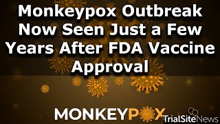 Monkeypox Outbreak Now Seen Just a Few Years After FDA Vaccine Approval [upl. by Aneelas]