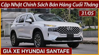 Giá xe Hyundai SantaFe cuối tháng 05 Giảm thêm tiền mặt Giá lăn bánh khi có chính sách giảm thuế [upl. by Carlo]