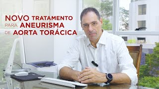 Novo tratamento para Aneurisma de Aorta Torácica [upl. by Chaille]