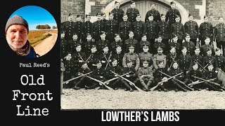 Old Front Line Podcast Talk  Lowthers Lambs in WW1 [upl. by Yentnuoc]