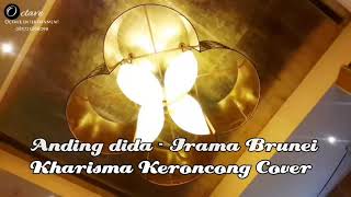 ANDING DIDA  IRAMA BRUNEI  KHARISMA KERONCONG COVER [upl. by Nallak]