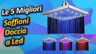 Le 5 Migliori Soffioni Doccia a Led [upl. by Eidaj131]