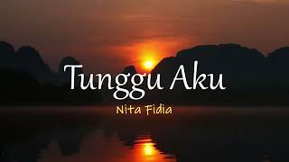 Tunggu Aku  Nita Fidia Official Lyric Video [upl. by Ades736]