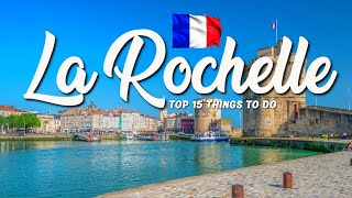 TOP 15 Things To Do In La Rochelle 🇫🇷 Travel Guide [upl. by Hickey]