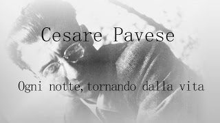 Cesare Pavese  Ogni notte tornando dalla vita [upl. by Nidya159]