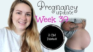 PREGNANCY UPDATE  WEEK 39  2CM DILATED [upl. by Kirsti847]