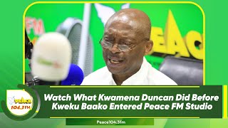 Watch What Kwamena Duncan Did Before Kweku Baako Entered Peace FM Studio [upl. by Frulla]