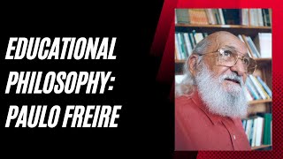 Educational Philosophy  Paulo Freire  Critical Pedagogy [upl. by Artie]