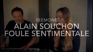 Seemone  Foule Sentimentale Alain Souchon [upl. by Eulalee]