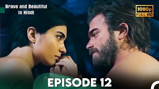 Brave and Beautiful in Hindi  Episode 12 Hindi Dubbed FULL HD [upl. by Ibib437]