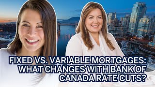 Fixed vs Variable Mortgages What Changes with Bank of Canada Rate Cuts [upl. by Lempres]