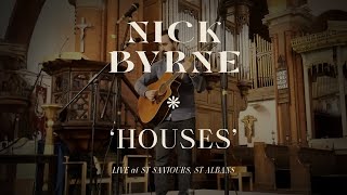 Nick Byrne – Houses Live at St Saviours St Albans [upl. by Arimak367]