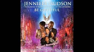 quotBe Gratefulquot 2013 Black Nativity Soundtrack feat Jennifer Hudson [upl. by Tamera]