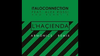 L’Haçienda Armonics Remix  Italoconnection [upl. by Etrem]