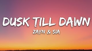 ZAYN amp Sia  Dusk Till Dawn Lyrics [upl. by Yrellih855]