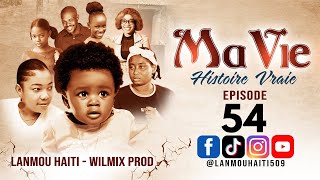 MA VIE PART 54 SAISON 1  HISTOIRE VRAIE WILMIX PROD amp LANMOU HAITI [upl. by Hcardahs]