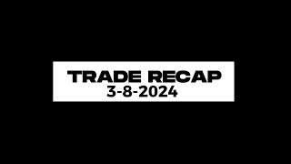 TRADE RECAP FOR 382024 [upl. by Inalaeham]