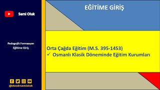 EG 10 EĞİTİME GİRİŞ Orta Çağda Eğitim MS 3951453Osmanlı Klasik Döneminde Eğitim Kurumları [upl. by Aratnahs222]