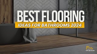 Luxury Bathroom Flooring Ideas for 2024  Expert Picks [upl. by Trella]