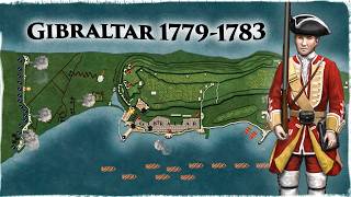 The European Siege That Decided American Independence The Great Siege of Gibraltar 1779–1783 [upl. by Enieledam]