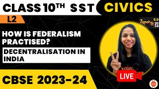 How is Federalism Practised  Decentralisation in India  CBSE Class 10 Civics  NCERT Ch 2 Civics [upl. by Eiralih]