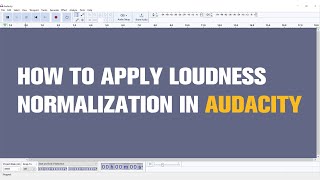 How to Apply Loudness Normalization in Audacity  Tutorial [upl. by Dnomyar]