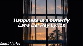 Happiness is a butterfly  Lana Del Rey Lyrics [upl. by Eeldivad206]