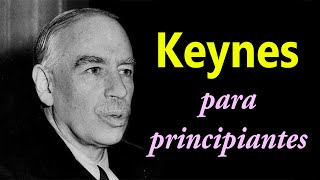 Economia Keynesiana  Keynes para Principiantes [upl. by Judenberg960]