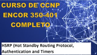 84 Curso de CCNP ENCOR 350401 HSRP Hot Standby Routing Protocol Authentication and Timers [upl. by Atinaw158]