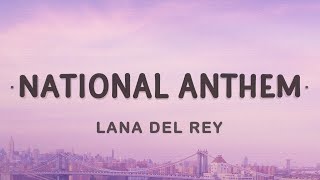 Lana Del Rey  National Anthem Lyrics [upl. by Ycart]