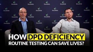 How DPD Deficiency Routine Testing Can Save Lives [upl. by Selyn253]