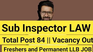 Sub Inspector LAW Vacancy Out 2024  Freshers and Permanent LLB JOBS  Total Post 84 LLB JOB [upl. by Ayojal]