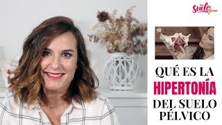 😱🆘HIPERTONÍA del SUELO PÉLVICO qué es y cómo manejarla  En Suelo Firme [upl. by Christyna]