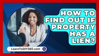 How To Find Out If Property Has A Lien  LearnToDIY360com [upl. by Ardnazxela]