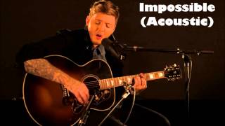 James Arthur  Impossible Acoustic [upl. by Kristel]