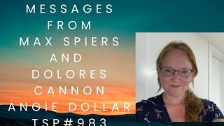 Messages from Max Spiers and Dolores Cannon  Angie Dollar TSP 983 [upl. by Vogel730]