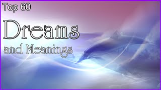 Top 60 Dreams And Meanings [upl. by Arathorn]