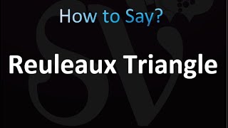 How to Pronounce Reuleaux Triangle [upl. by Elletnahs740]